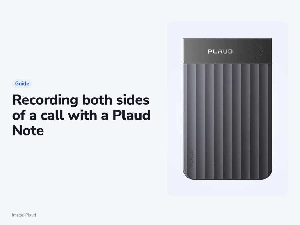 Plaud Note Call Recording: How to Capture Both Sides